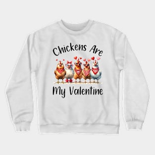 Funny Farmers - Men Women Chicken Are My Valentine Crewneck Sweatshirt